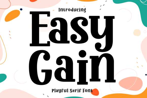 Why Easy Gain Is the Playful Slab Serif Your Designs Need